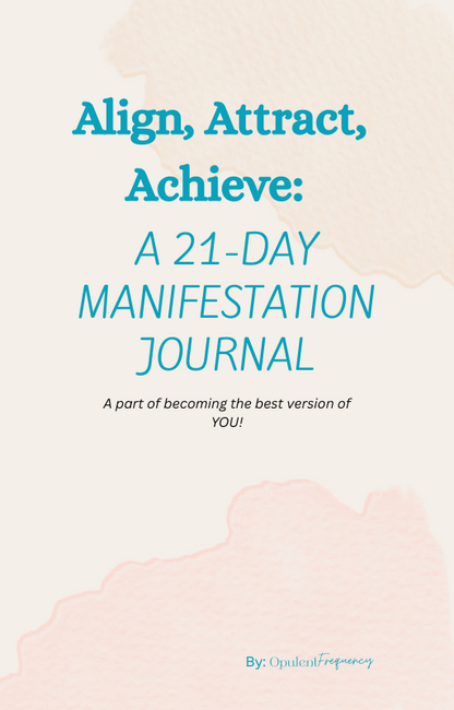 Align, Attract, Achieve: 21-DAY Manifestation Journal