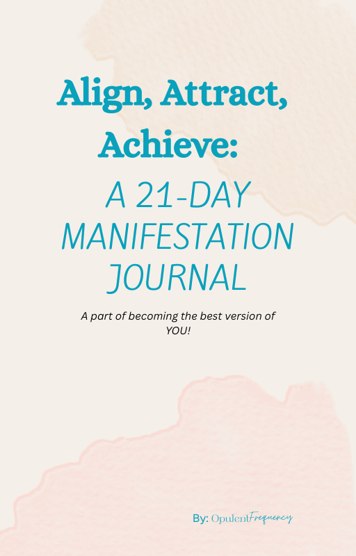Align, Attract, Achieve: 21-DAY Manifestation Journal