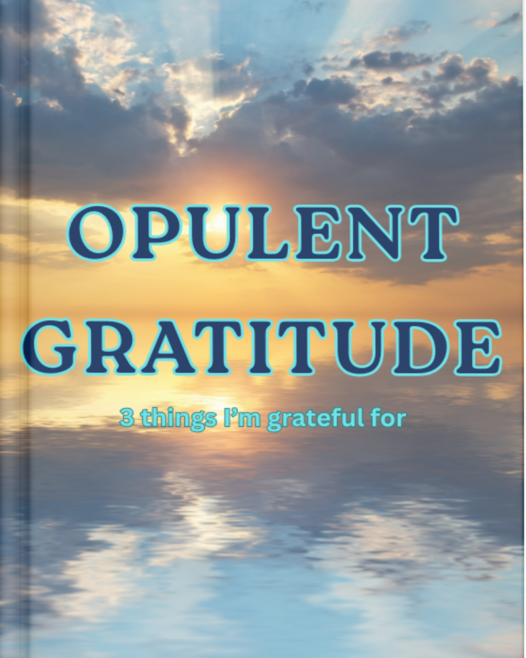 Opulent Gratitude: 3 Things I'm Grateful For