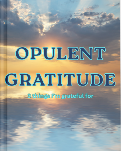 Opulent Gratitude: 3 Things I'm Grateful For