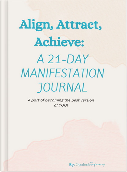 Align, Attract, Achieve: 21-DAY Manifestation Journal